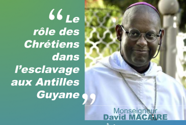 Le rôle des chrétiens dans l’esclavage aux Antilles-Guyane