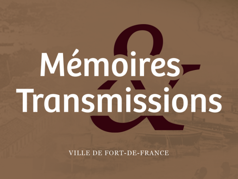 Commission Mémoires et Transmissions de la Ville de Fort-de-France.